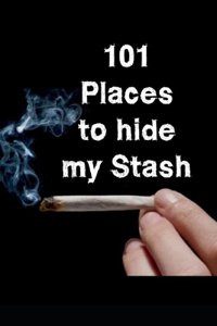 101 Places to hide my Stash