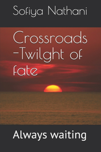 Crossroads -Twilght of fate