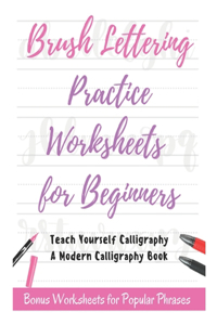 Brush Lettering Practice Worksheets for Beginners - Teach Yourself Calligraphy - A Modern Calligraphy Book