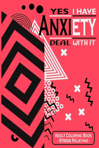 Yes I Have Anxiety Deal With It