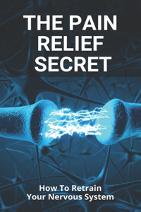 The Pain Relief Secret