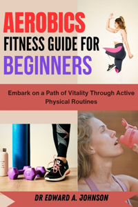 Aerobics Fitness Guide for Beginners