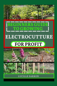 Beginners Guide to Electrocutture for Profit