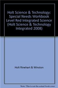 Holt Science & Technology: Special Needs Workbook Level Red Integrated Science