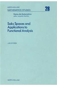 Saks Spaces and Applications to Functional Analysis