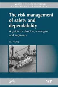 The Risk Management of Safety and Dependability: A Guide for Directors, Managers and Engineers