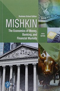 Economics of Money, Banking and Financial Markets, The, Business School Edition, Plus Mylab Economics with Pearson Etext -- Access Card Package