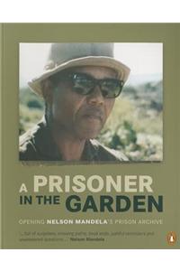A Prisoner in the Garden: Opening Nelson Mandela's Prison Archive