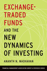 Exchange-Traded Funds and the New Dynamics of Investing