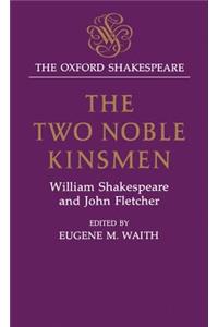 The Oxford Shakespeare: The Two Noble Kinsmen