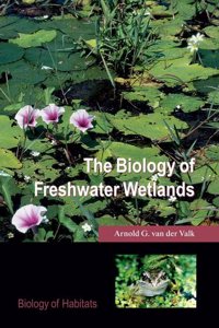 The Biology of Freshwater Wetlands (Biology of Habitats)