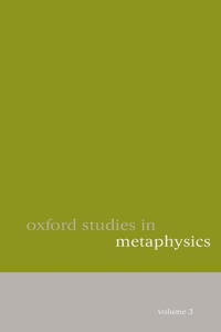 Oxford Studies in Metaphysics, Volume 3