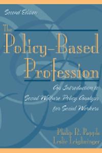 Policy-Based Profession, the:an Introduction to Social Welfare Policy Analysis for Social Workers