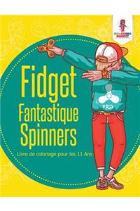 Fidget Fantastique Spinners