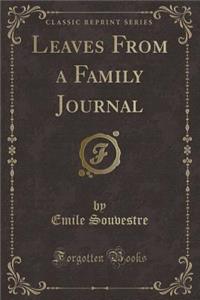 Leaves from a Family Journal (Classic Reprint)