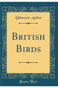 British Birds (Classic Reprint)