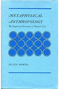 Metaphysical Anthropology: The Empirical Structure of Human Life