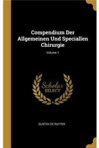 Compendium Der Allgemeinen Und Speciallen Chirurgie; Volume 1