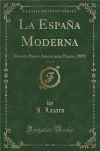 La EspaÃ±a Moderna, Vol. 5: Revista Ibero-Americana; Enero, 1893 (Classic Reprint)