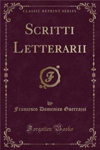 Scritti Letterarii (Classic Reprint)
