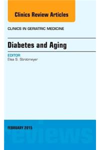 Diabetes and Aging, an Issue of Clinics in Geriatric Medicine