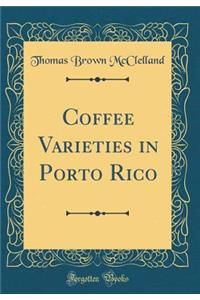 Coffee Varieties in Porto Rico (Classic Reprint)