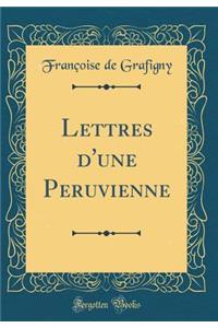 Lettres d'Une Peruvienne (Classic Reprint)