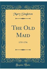 The Old Maid: 1755-1756 (Classic Reprint)