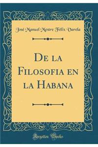 de la Filosofia En La Habana (Classic Reprint)