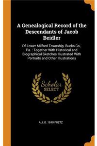 A Genealogical Record of the Descendants of Jacob Beidler