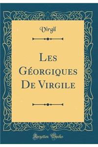 Les Gï¿½orgiques de Virgile (Classic Reprint)