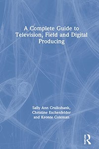 A Complete Guide to Television, Field, and Digital Producing