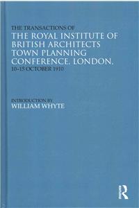 Transactions of the Royal Institute of British Architects Town Planning Conference, London, 10-15 October 1910