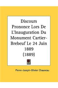 Discours Prononce Lors de L'Inauguration Du Monument Cartier-Brebeuf Le 24 Juin 1889 (1889)