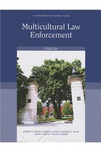 Multicultural Law Enforcement: CJAD 320, Custom Edition for Columbia College