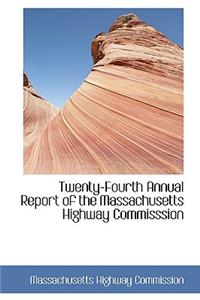 Twenty-Fourth Annual Report of the Massachusetts Highway Commisssion