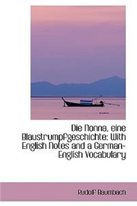 Die Nonna, Eine Blaustrumpfgeschichte: With English Notes and a German-English Vocabulary