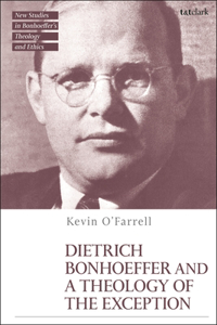 Dietrich Bonhoeffer and a Theology of the Exception