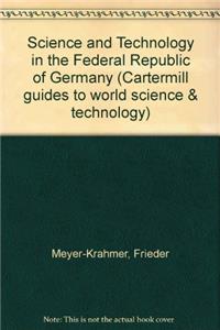 Science and Technology in the Federal Republic of Germany (Cartermill guides to world science & technology)