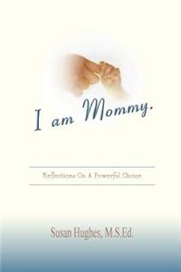 I am Mommy.