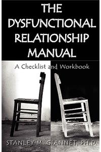 The Dysfunctional Relationship Manual: A Checklist and Workbook