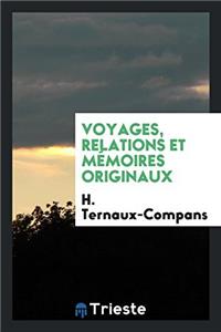 Voyages, Relations Et Memoires Originaux