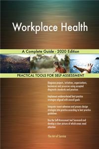 Workplace Health A Complete Guide - 2020 Edition