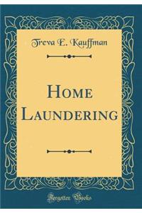 Home Laundering (Classic Reprint)