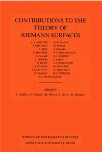 Contributions to the Theory of Riemann Surfaces. (Am-30), Volume 30