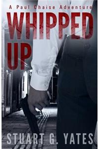 Whipped Up: A Paul Chaise Thriller