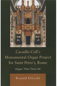 Cavaille-Coll's Monumental Organ Project for Saint Peter's, Rome