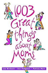 1,003 Great Things about Moms