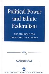 Political Power and Ethnic Federalism