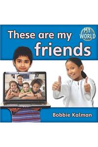 These Are My Friends